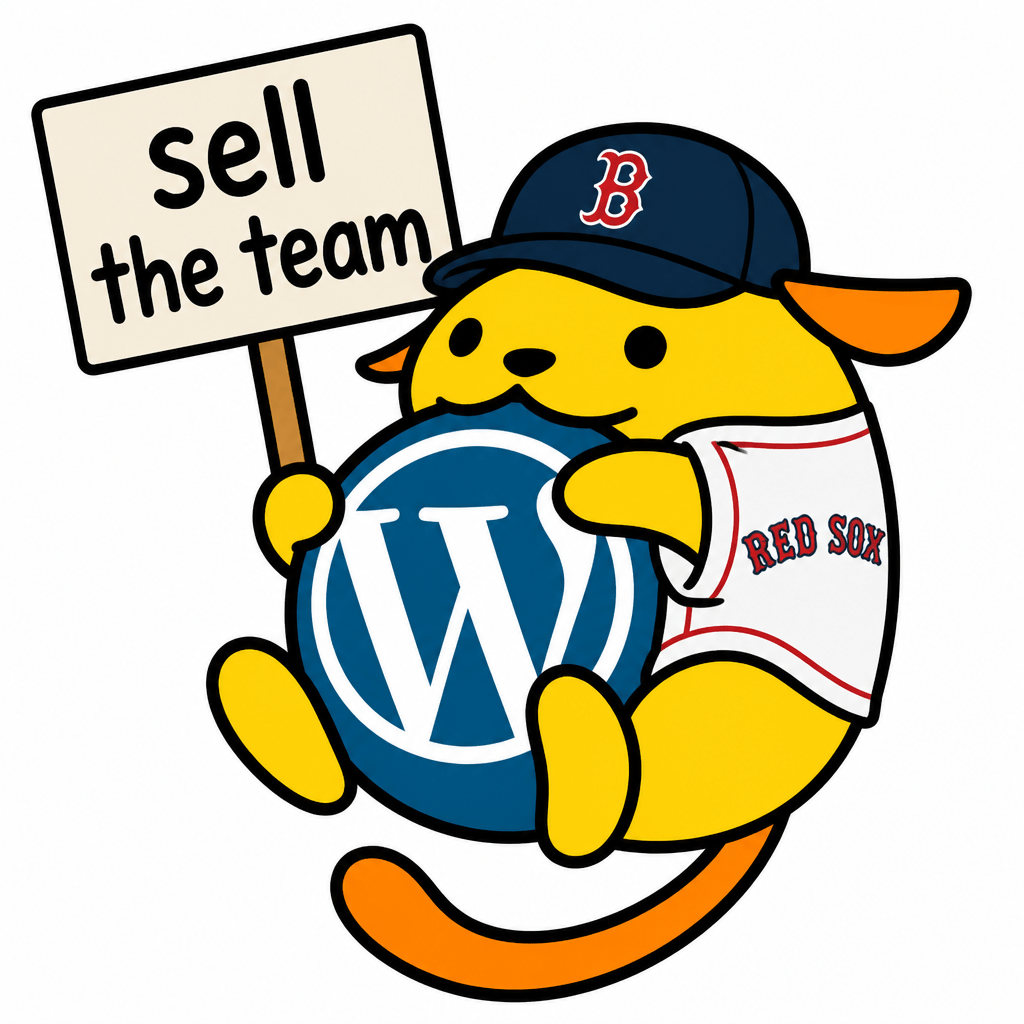 Wapuu: He’s a Boston Red Sox fan and he’s holding a sign that reads “sell the team”